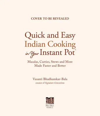 L'autentica cucina indiana con la pentola istantanea: ricette classiche e innovative per il cuoco di casa - Authentic Indian Cooking with Your Instant Pot: Classic and Innovative Recipes for the Home Cook