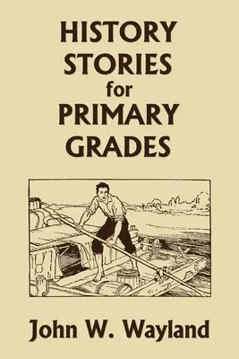 Storie di storia per la scuola primaria (Yesterday's Classics) - History Stories for Primary Grades (Yesterday's Classics)