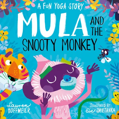 Mula e la scimmia spocchiosa: Una storia di yoga divertente: Una storia di yoga divertente - Mula and the Snooty Monkey: A Fun Yoga Story: A Fun Yoga Story