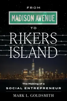 Da Madison Avenue a Rikers Island: La formazione di un imprenditore sociale - From Madison Avenue to Rikers Island: The Making of a Social Entrepreneur