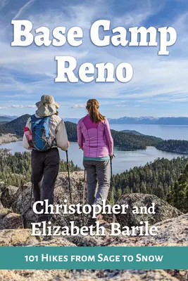 Campo Base Reno: 101 escursioni dalla salvia alla neve - Base Camp Reno: 101 Hikes from Sage to Snow