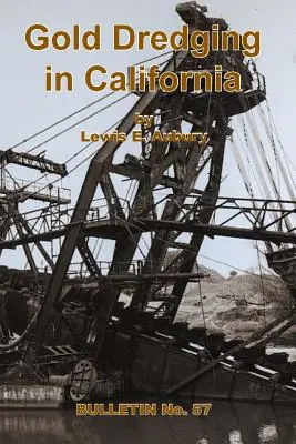 Il dragaggio dell'oro in California - Gold Dredging in California