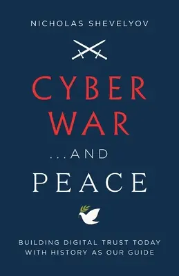 Guerra informatica... e pace: Costruire la fiducia digitale oggi con la storia come guida - Cyber War...and Peace: Building Digital Trust Today with History as Our Guide