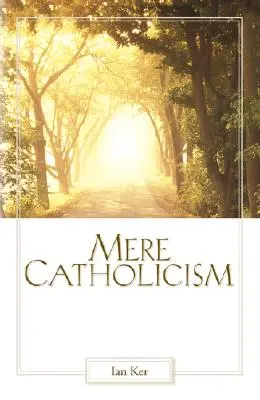 Cattolicesimo puro e semplice - Mere Catholicism