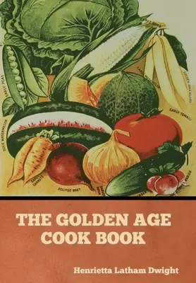 Il libro di cucina dell'età dell'oro - The Golden Age Cook Book