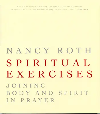 Esercizi spirituali: Unire corpo e spirito nella preghiera - Spiritual Excercises: Joining Body and Spirit in Prayer