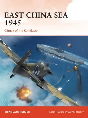 Mar Cinese Orientale 1945: Il culmine dei Kamikaze - East China Sea 1945: Climax of the Kamikaze