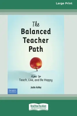 Il sentiero dell'insegnante equilibrato: come insegnare, vivere ed essere felici [Edizione standard a stampa grande 16 pagine]. - The Balanced Teacher Path: How to Teach, Live, and Be Happy [Standard Large Print 16 Pt Edition]