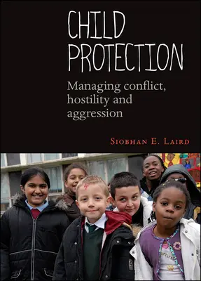 Protezione dei bambini: Gestire conflitti, ostilità e aggressività - Child Protection: Managing Conflict, Hostility and Aggression