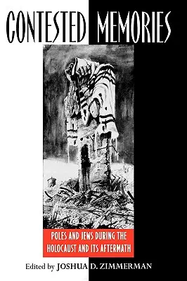 Memorie contese: Polacchi ed ebrei durante l'Olocausto e le sue conseguenze - Contested Memories: Poles and Jews during the Holocaust and Its Aftermath