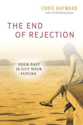 La fine del rifiuto: Il vostro passato non è il vostro futuro - The End of Rejection: Your Past Is Not Your Future