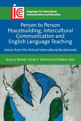 Costruzione della pace da persona a persona, comunicazione interculturale e insegnamento della lingua inglese: voci dai confini interculturali virtuali - Person to Person Peacebuilding, Intercultural Communication and English Language Teaching: Voices from the Virtual Intercultural Borderlands