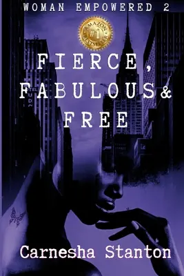 Donna potenziata 2: Fiera, favolosa e libera - Carnesha Stanton - Woman Empowered 2: Fierce, Fabulous & Free - Carnesha Stanton