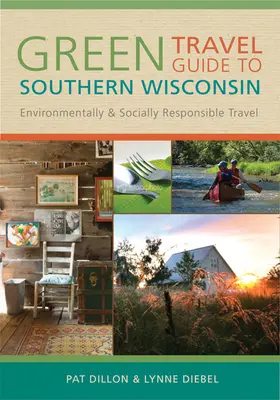 Guida verde al Wisconsin meridionale: Viaggi ecologici e socialmente responsabili - Green Travel Guide to Southern Wisconsin: Environmentally and Socially Responsible Travel