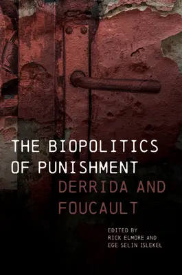 La biopolitica della pena: Derrida e Foucault - The Biopolitics of Punishment: Derrida and Foucault