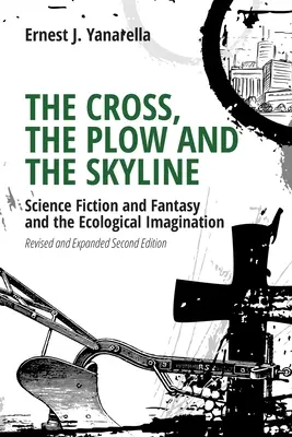 La croce, l'aratro e l'orizzonte: Fantascienza e fantasia e l'immaginazione ecologica - The Cross, the Plow and the Skyline: Science Fiction and Fantasy and the Ecological Imagination