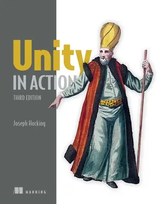 Unity in Action, terza edizione: Sviluppo di giochi multipiattaforma in C# - Unity in Action, Third Edition: Multiplatform Game Development in C#