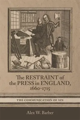La limitazione della stampa in Inghilterra, 1660-1715: la comunicazione del peccato - Restraint of the Press in England, 1660-1715: The Communication of Sin