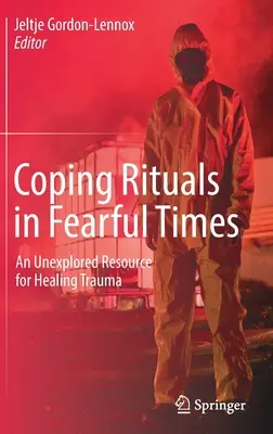 Rituali di coping in tempi di paura: Una risorsa inesplorata per guarire dal trauma - Coping Rituals in Fearful Times: An Unexplored Resource for Healing Trauma