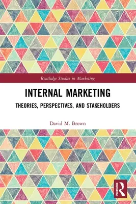Marketing interno: Teorie, prospettive e stakeholder - Internal Marketing: Theories, Perspectives, and Stakeholders