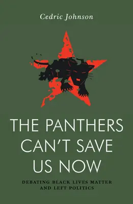 Le Pantere non possono salvarci ora: Dibattito sulla politica di sinistra e sulla questione delle vite nere - The Panthers Can't Save Us Now: Debating Left Politics and Black Lives Matter
