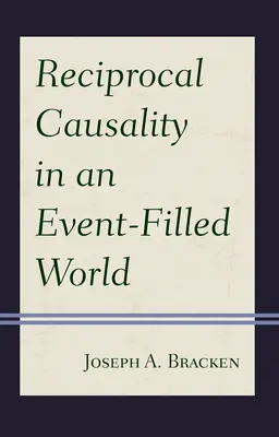 La causalità reciproca in un mondo pieno di eventi - Reciprocal Causality in an Event-Filled World