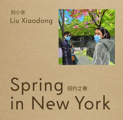 Liu Xiaodong: Primavera a New York - Liu Xiaodong: Spring in New York
