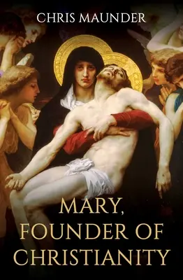 Maria, fondatrice del cristianesimo - Mary, Founder of Christianity