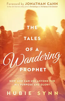 I racconti di un profeta errante: Come Dio può usare chiunque per il suo scopo e la sua gloria - The Tales of a Wandering Prophet: How God Can Use Anyone for His Purpose and Glory