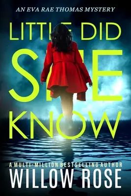 Little Did She Know: Un romanzo giallo intrigante e coinvolgente - Little Did She Know: An intriguing, addictive mystery novel