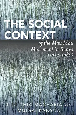 Il contesto sociale del movimento Mau Mau in Kenya (1952-1960) - The Social Context of the Mau Mau Movement in Kenya (1952-1960)