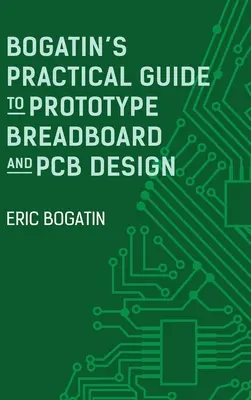 Guida pratica di Bogatin alla progettazione di prototipi su scheda e PCB - Bogatin's Practical Guide to Prototype Breadboard and PCB Design