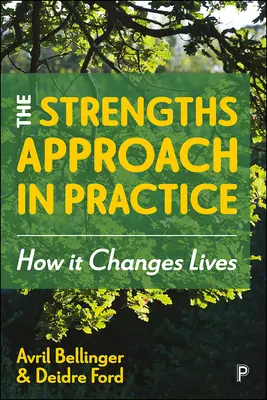 L'approccio dei punti di forza nella pratica: Come cambia la vita - The Strengths Approach in Practice: How It Changes Lives