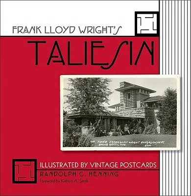 Taliesin di Frank Lloyd Wright: Illustrato da cartoline d'epoca - Frank Lloyd Wright's Taliesin: Illustrated by Vintage Postcards /