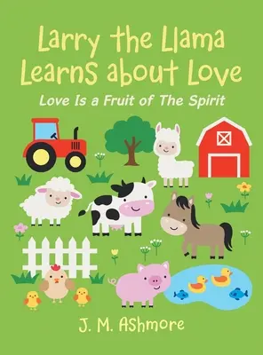 Larry il lama impara l'amore: L'amore è un frutto dello Spirito - Larry the Llama Learns About Love: Love Is a Fruit of the Spirit