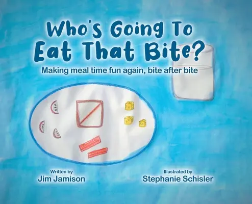 Chi mangerà quel boccone? Rendere il momento del pasto di nuovo divertente, morso dopo morso - Who's Going To Eat That Bite?: Making meal time fun again, bite after bite