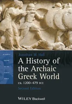 Storia del mondo greco arcaico, ca. 1200-479 a.C. - A History of the Archaic Greek World, Ca. 1200-479 Bce