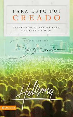 Para Esto Fui Creado: Allineando la tua visione alla causa di Dio - Para Esto Fui Creado: Alineando Tu Visin Para La Causa de Dios
