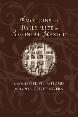 Emozioni e vita quotidiana nel Messico coloniale - Emotions and Daily Life in Colonial Mexico