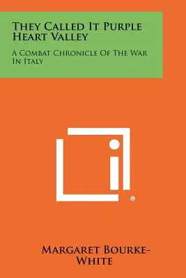 La chiamavano Valle del Cuore Viola: Cronaca di combattimento della guerra in Italia - They Called It Purple Heart Valley: A Combat Chronicle Of The War In Italy