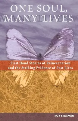 Un'anima, molte vite: Storie di prima mano sulla reincarnazione e sulle sorprendenti prove delle vite passate - One Soul, Many Lives: First Hand Stories of Reincarnation and the Striking Evidence of Past Lives