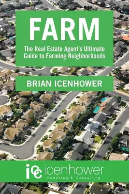 Fattoria: La guida definitiva dell'agente immobiliare ai quartieri agricoli - Farm: The Real Estate Agent's Ultimate Guide to Farming Neighborhoods
