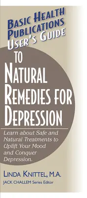 Guida ai rimedi naturali per la depressione: Imparare a conoscere i trattamenti sicuri e naturali per risollevare l'umore e sconfiggere la depressione - User's Guide to Natural Remedies for Depression: Learn about Safe and Natural Treatments to Uplift Your Mood and Conquer Depression