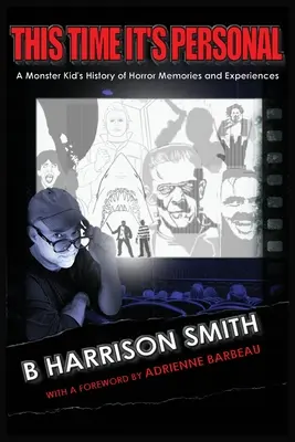 Questa volta è personale - Storia di ricordi ed esperienze horror di un bambino mostro - This Time It's Personal - A Monster Kid's History of Horror Memories and Experiences