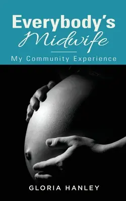 L'ostetrica di tutti: La mia esperienza comunitaria - Everybody's Midwife: My Community Experience
