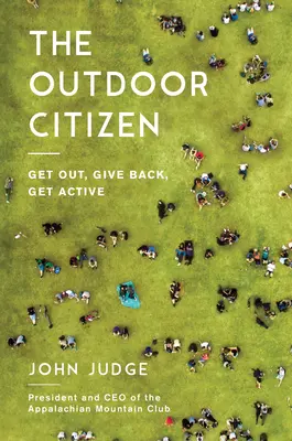 Il cittadino all'aperto: Uscire, restituire, essere attivi - The Outdoor Citizen: Get Out, Give Back, Get Active