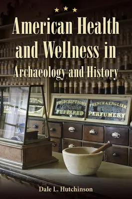 Salute e benessere in America nell'archeologia e nella storia - American Health and Wellness in Archaeology and History