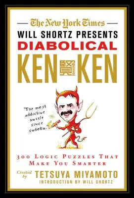 Il New York Times Will Shortz presenta il KenKen diabolico: 300 enigmi di logica che ti rendono più intelligente - The New York Times Will Shortz Presents Diabolical KenKen: 300 Logic Puzzles That Make You Smarter