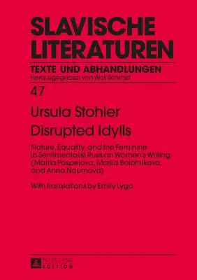 Idilli interrotti: natura, uguaglianza e femminilità nella scrittura femminile russa sentimentale (Mariia Pospelova, Mariia Bolotnikova, an - Disrupted Idylls: Nature, Equality, and the Feminine in Sentimentalist Russian Women's Writing (Mariia Pospelova, Mariia Bolotnikova, an