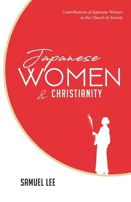 Donne giapponesi e cristianesimo: Il contributo delle donne giapponesi alla Chiesa e alla società - Japanese Women and Christianity: Contributions of Japanese Women to the Church and Society